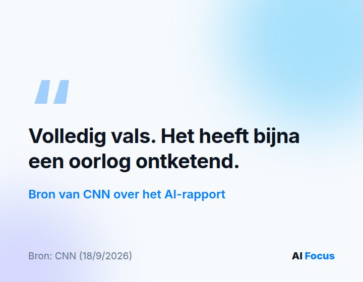 Een bron noemde het AI-rapport volledig vals: het heeft bijna een oorlog ontketend.