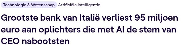 VRT NWS: Grootste bank van Italië verliest 95 miljoen euro aan oplichters die met AI de stem van CEO nabootsten.