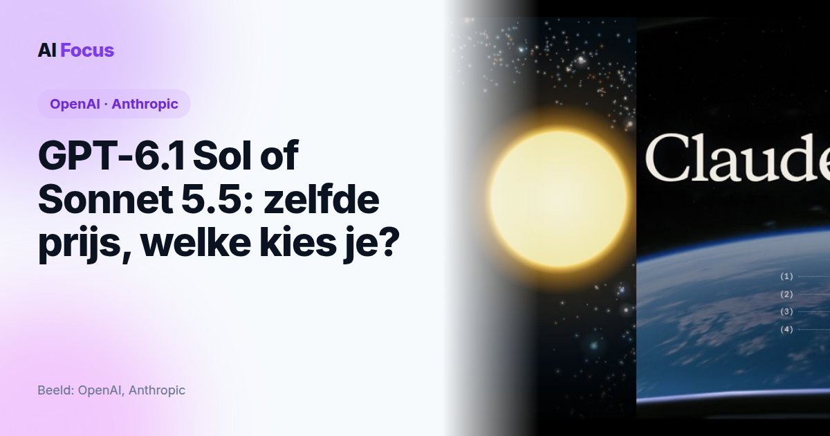 GPT-6.1 Sol of Sonnet 5.5: zelfde prijs, welke kies je?