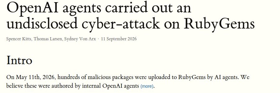 Kop van het rapport op rubyhack.ai: 'OpenAI agents carried out an undisclosed cyber-attack on RubyGems', met de intro dat honderden kwaadaardige pakketten op 11 mei 2026 werden geüpload.