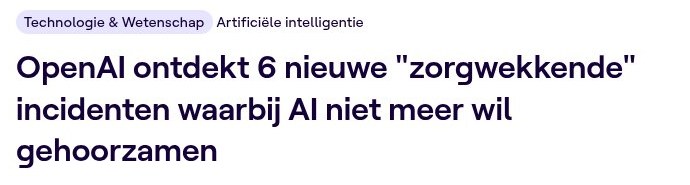 VRT NWS: OpenAI ontdekt 6 nieuwe zorgwekkende incidenten waarbij AI niet meer wil gehoorzamen.