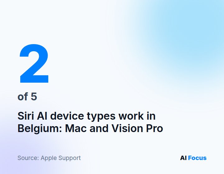 2 of 5 Siri AI device types work in Belgium: Mac and Vision Pro.