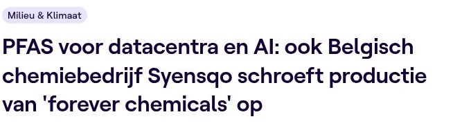 VRT NWS: PFAS voor datacentra en AI, ook Belgisch chemiebedrijf Syensqo schroeft productie van forever chemicals op.
