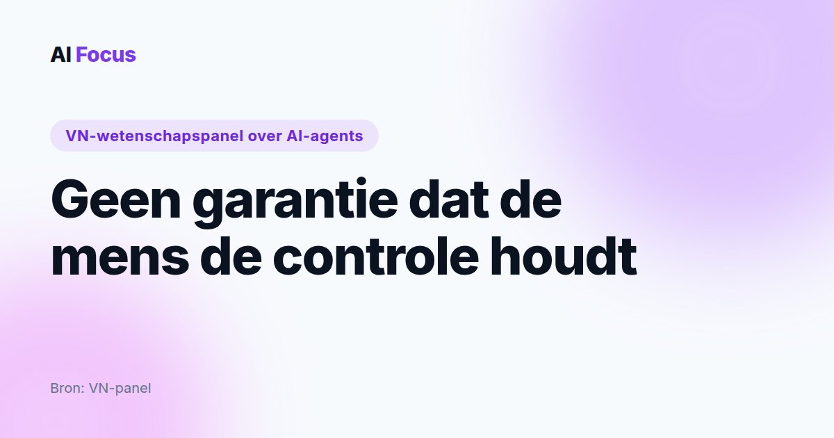 VN-panel: geen garantie op controle over AI-agents